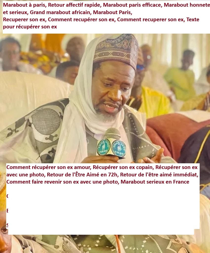 Marabout efficace Paris, Marabout efficace, Grand marabout Paris, Marabout 20ème, Marabout 14ème, Vaudou très efficace, Marabout 16ème, Marabout 12ème, Marabout 6ème - Copie